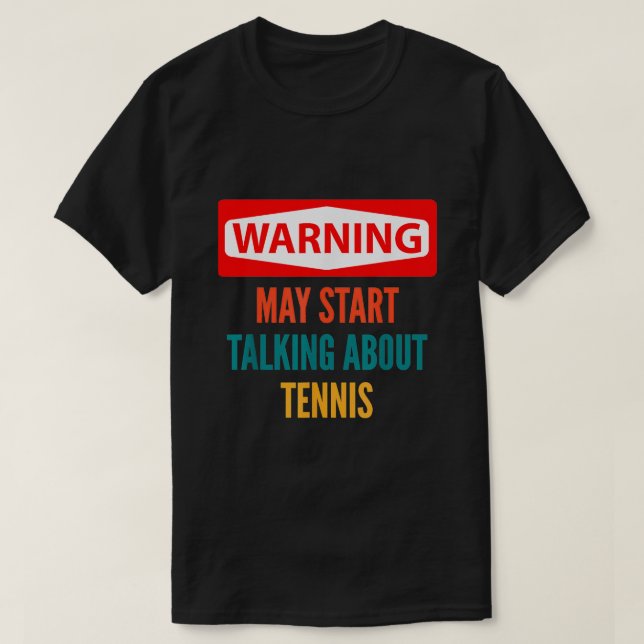Warnung kann anfangen, über Tennis zu sprechen T-Shirt (Design vorne)