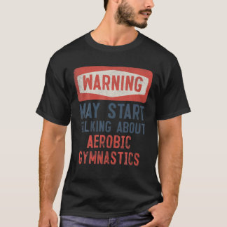 Warnung kann beginnen, über Aerobic Gymnastik zu s T-Shirt