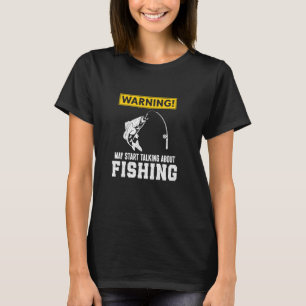 Warnung Kann Beginnen Über Angeln Lustige Fische Z T-Shirt