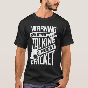 Warnung kann beginnen, über Cricket zu sprechen T-Shirt