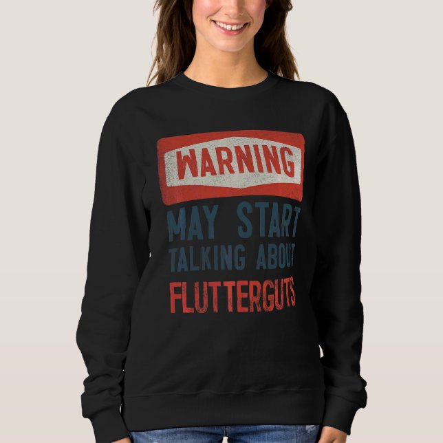 Warnung kann beginnen, über Flutterguts zu spreche Sweatshirt (Vorderseite)