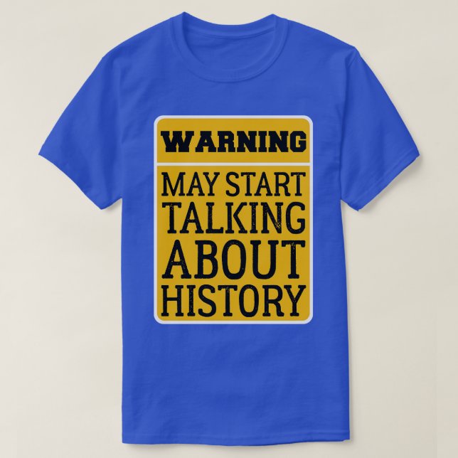 Warnung kann beginnen, über Geschichte zu sprechen T-Shirt (Design vorne)