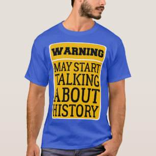 Warnung kann beginnen, über Geschichte zu sprechen T-Shirt