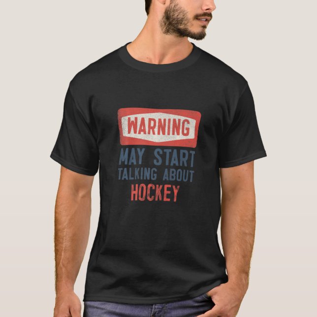 Warnung kann beginnen, über Hockey zu sprechen T-Shirt (Vorderseite)