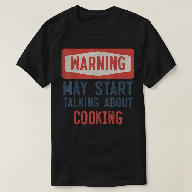 Warnung kann beginnen, über Kochen zu sprechen T-Shirt (Design vorne)