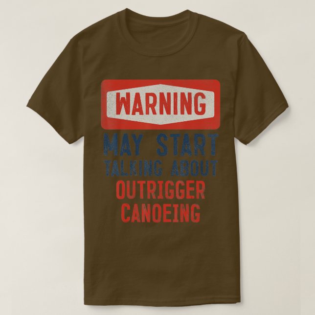Warnung kann beginnen, über Outrigger Canoeing zu  T-Shirt (Design vorne)