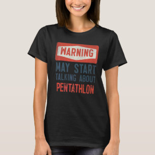 Warnung kann beginnen, über Pentathlon zu sprechen T-Shirt