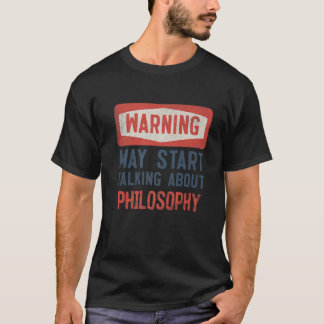 Warnung kann beginnen, über Philosophie zu spreche T-Shirt