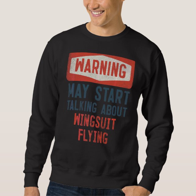 Warnung kann beginnen, über Wingsuit Flying zu spr Sweatshirt (Vorderseite)