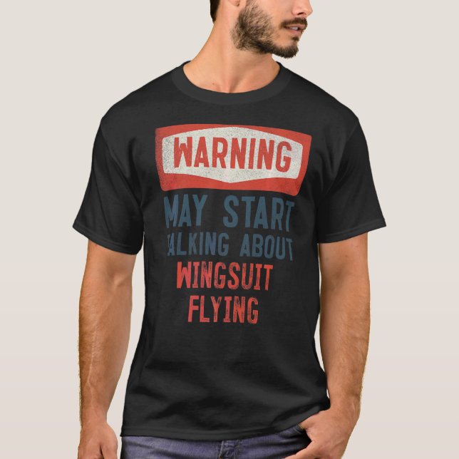 Warnung kann beginnen, über Wingsuit Flying zu spr T-Shirt (Vorderseite)