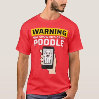 Warnung Kann Bilder Von Meinem Poodle Vintage Zeig T-Shirt