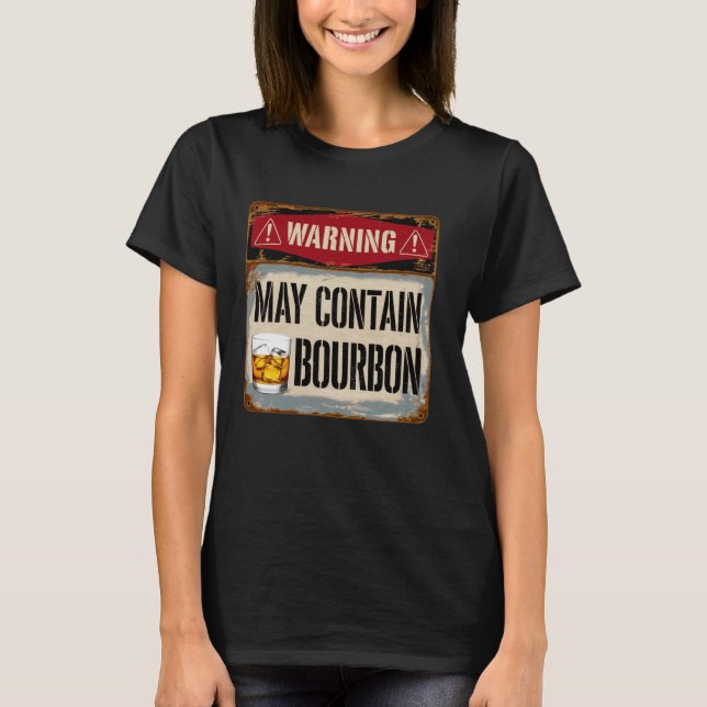 Warnung kann Bourbon Whiskey Drinker enthalten T-Shirt (Vorderseite)