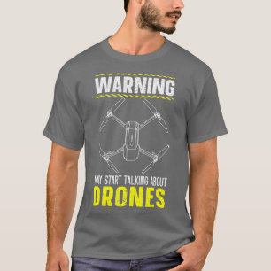 Warnung Kann Damit Beginnen, Über Drohnen-Liebhabe T-Shirt