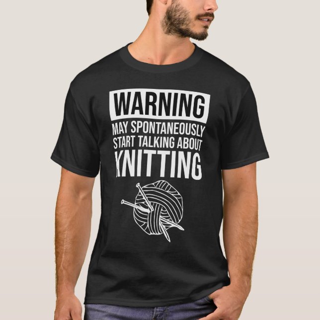 Warnung - Kann damit beginnen, über Stricken zu sp T-Shirt (Vorderseite)
