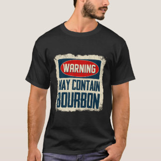 Warnung kann das Trinken von Bourbon enthalten T-Shirt