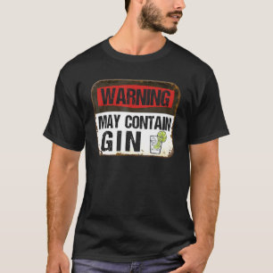Warnung kann giftiges Gin für die Nacht enthalten T-Shirt