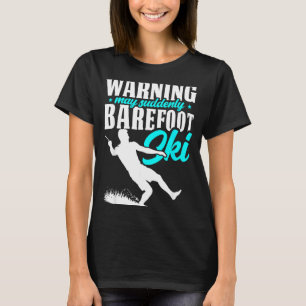 Warnung kann plötzlich barfuß Ski fahren humorvoll T-Shirt