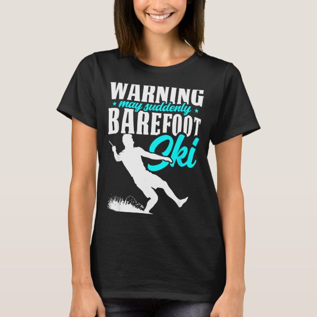 Warnung kann plötzlich barfuß Ski fahren humorvoll T-Shirt (Vorderseite)