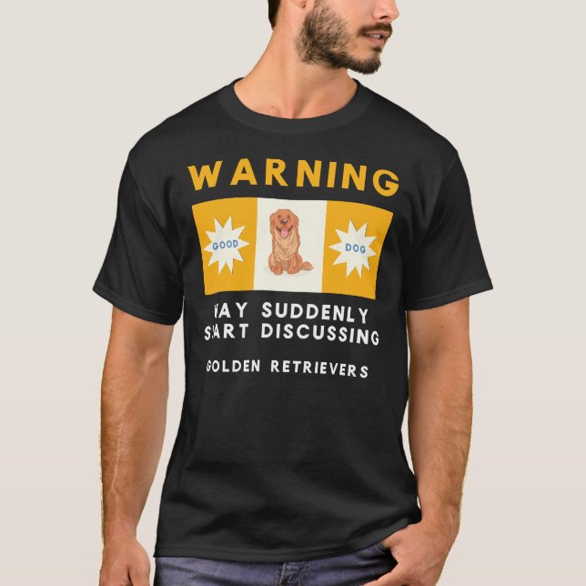 Warnung kann plötzlich beginnen, über Golden Retri T-Shirt (Vorderseite)