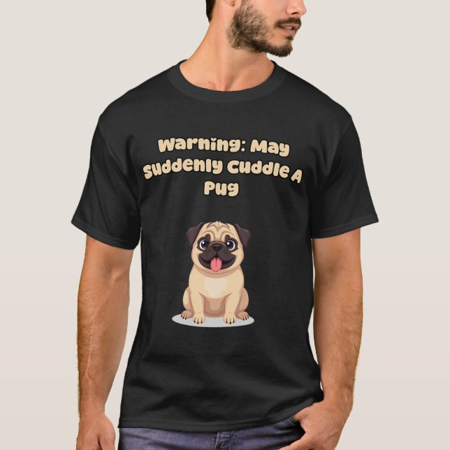 Warnung: Kann plötzlich einen Mops knuddeln T-Shirt (Vorderseite)