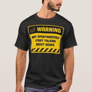 Warnung kann spontan beginnen, über Buch zu sprech T-Shirt