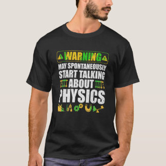 Warnung kann spontan beginnen, über Phys zu sprech T-Shirt