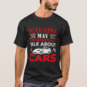 Warnung Kann Spontan Damit Beginnen, Über Autos Zu T-Shirt
