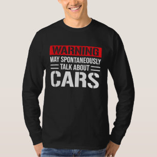Warnung Kann Spontan Über Autos Mechaniker Reden T-Shirt