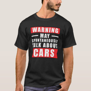 Warnung kann spontan über Autos sprechen - lustig T-Shirt
