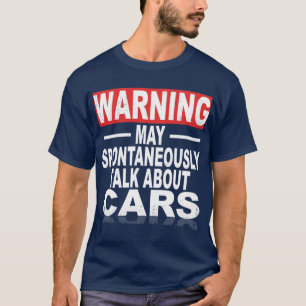 Warnung Kann Spontan Über Autos Sprechen Lustige F T-Shirt