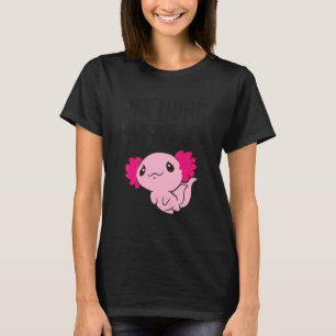 Warnung kann spontan über Axolotls sprechen 1 T-Shirt