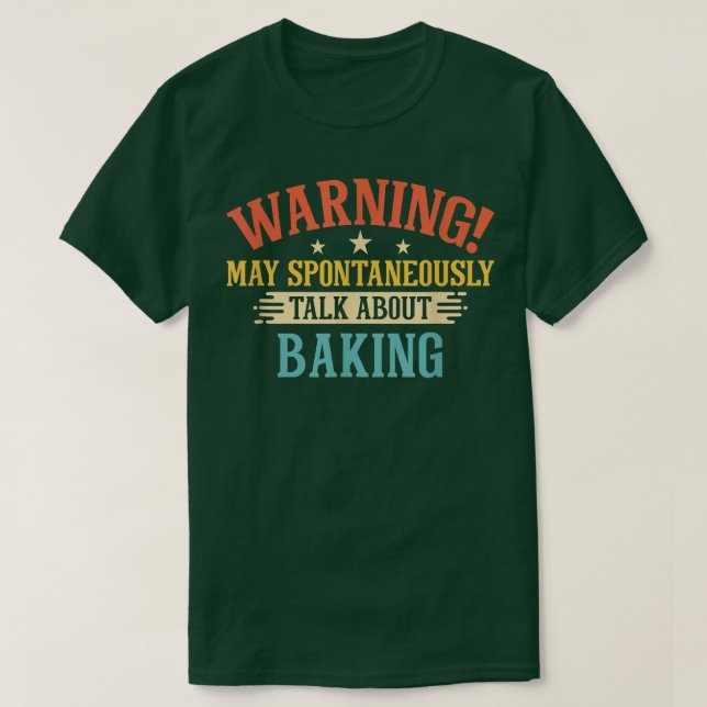 Warnung kann spontan über Backen sprechen T-Shirt (Design vorne)
