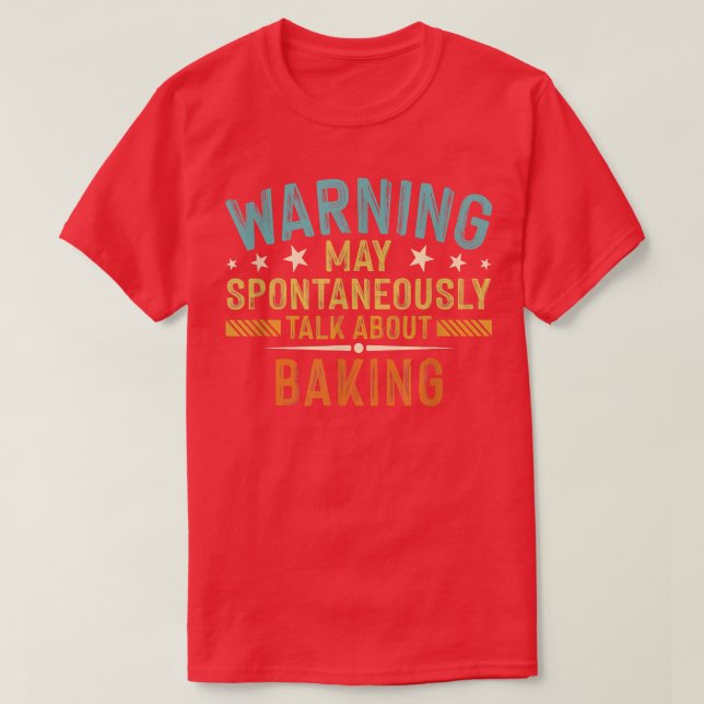 Warnung kann spontan über Backen sprechen T-Shirt (Design vorne)