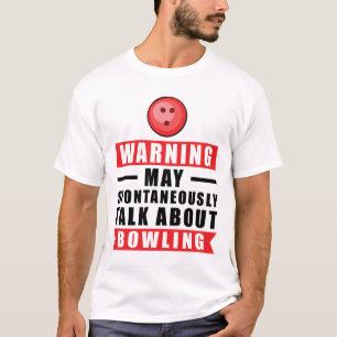 Warnung Kann Spontan Über Bowling Reden T-Shirt