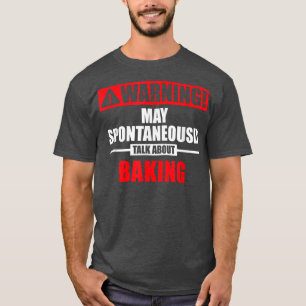 Warnung kann spontan über das Backen 2821 sprechen T-Shirt