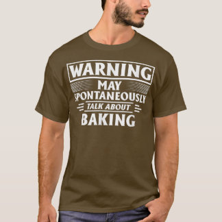 Warnung kann spontan über das Backen 2822 sprechen T-Shirt