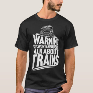 Warnung kann spontan über das Zugmodell sprechen T-Shirt