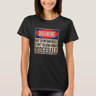 Warnung kann spontan über Dodgeball sprechen T-Shirt