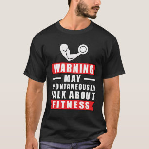 Warnung Kann Spontan Über Fitness Reden T-Shirt