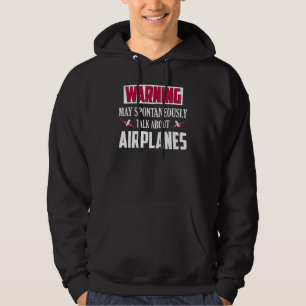 Warnung Kann Spontan Über Flugzeuge Sprechen Flieg Hoodie