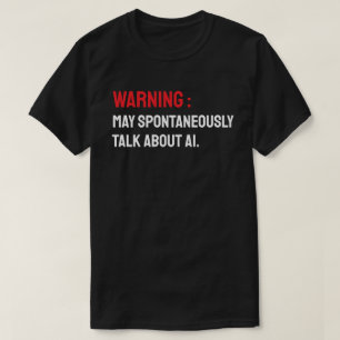 Warnung: Kann spontan über KI sprechen T-Shirt