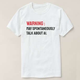 Warnung: Kann spontan über KI sprechen T-Shirt