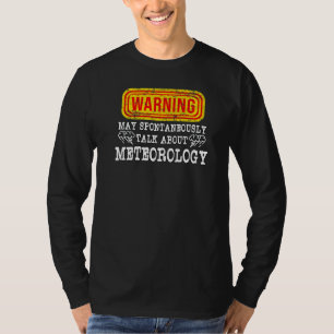 Warnung kann spontan über Meteorologie sprechen W T-Shirt