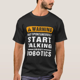Warnung kann spontan über Robotik E sprechen T-Shirt