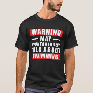 Warnung Kann Spontan Über Schwimmen Reden T-Shirt