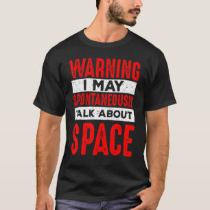 Warnung kann spontan über Space Astrona sprechen T-Shirt
