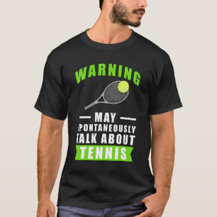 Warnung Kann Spontan Über Tennis Sprechen T-Shirt