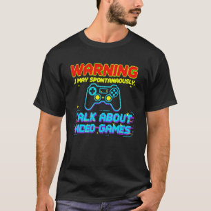 Warnung Kann Spontan Über Videospiele Reden G T-Shirt