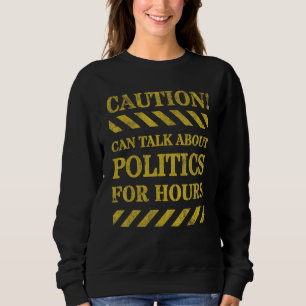 Warnung kann stundenlang über Politik sprechen Pol Sweatshirt