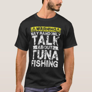 Warnung Kann über Fischerei sprechen Thunfisch T-Shirt